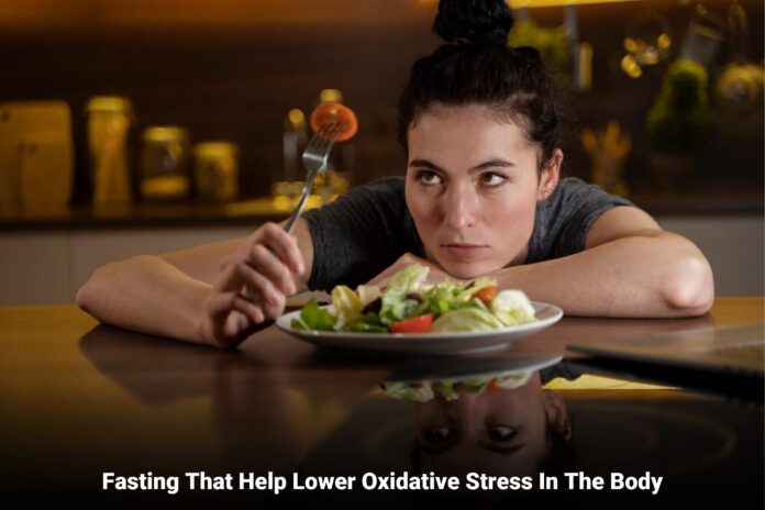 Fasting Help Lower Oxidative Stress In The Body